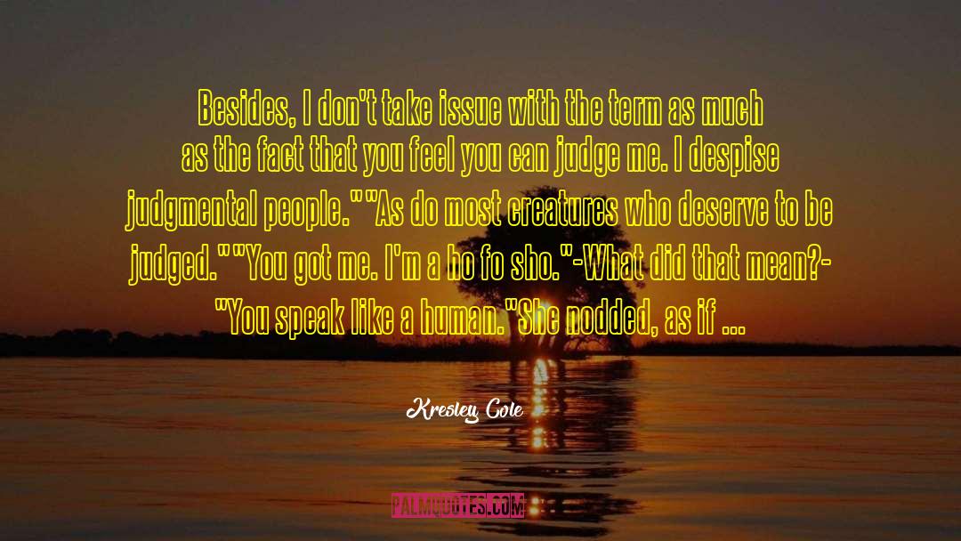 Judgmental People quotes by Kresley Cole