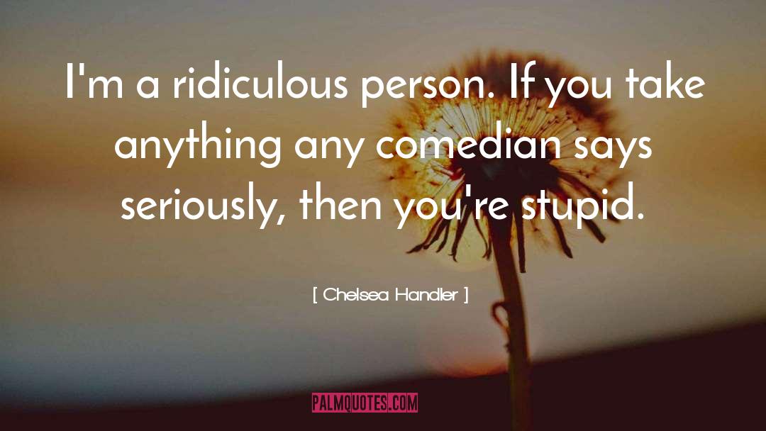 Judgmental Persons quotes by Chelsea Handler