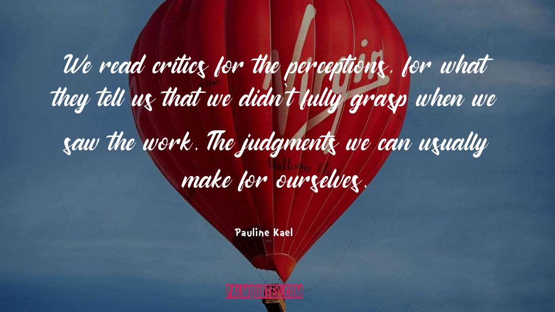 Judgments quotes by Pauline Kael