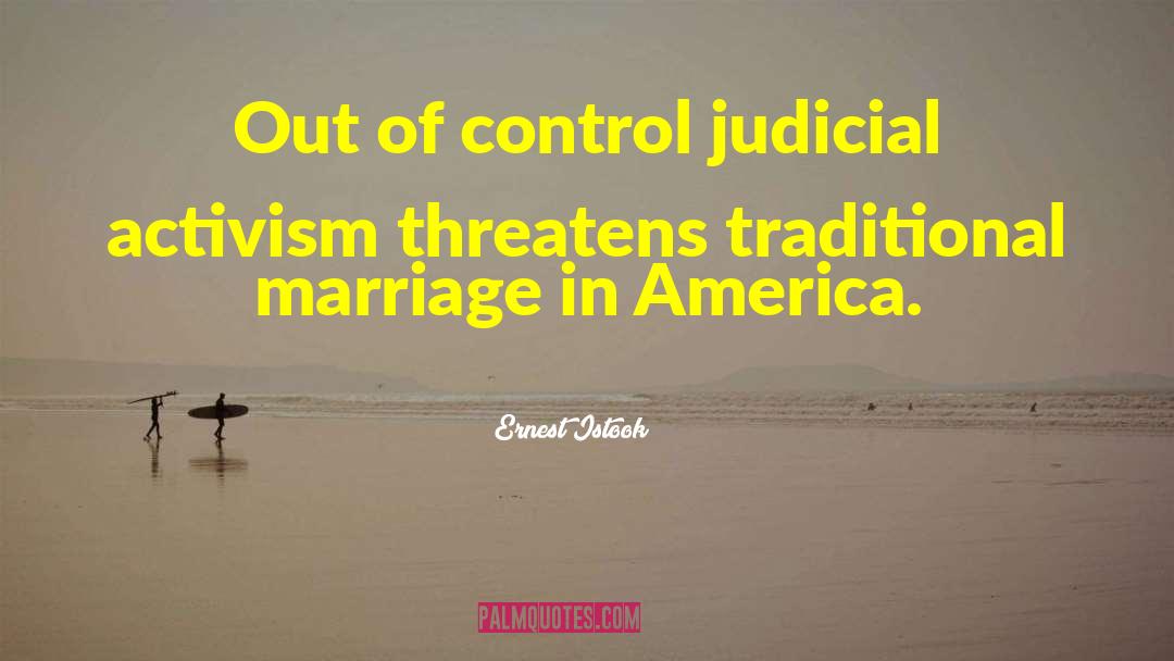 Judicial Activism quotes by Ernest Istook