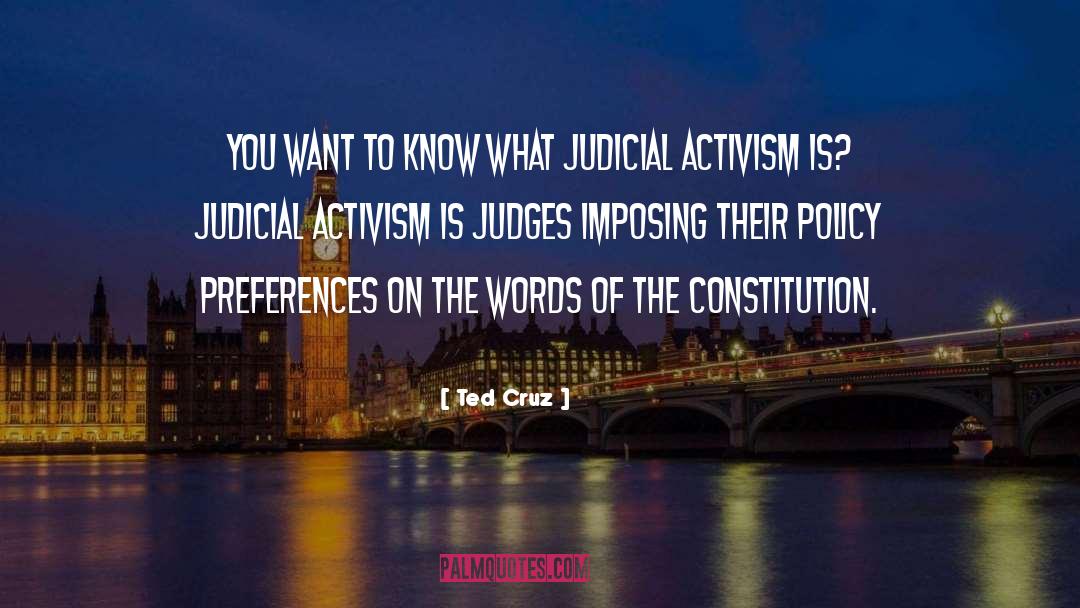 Judicial Activism quotes by Ted Cruz