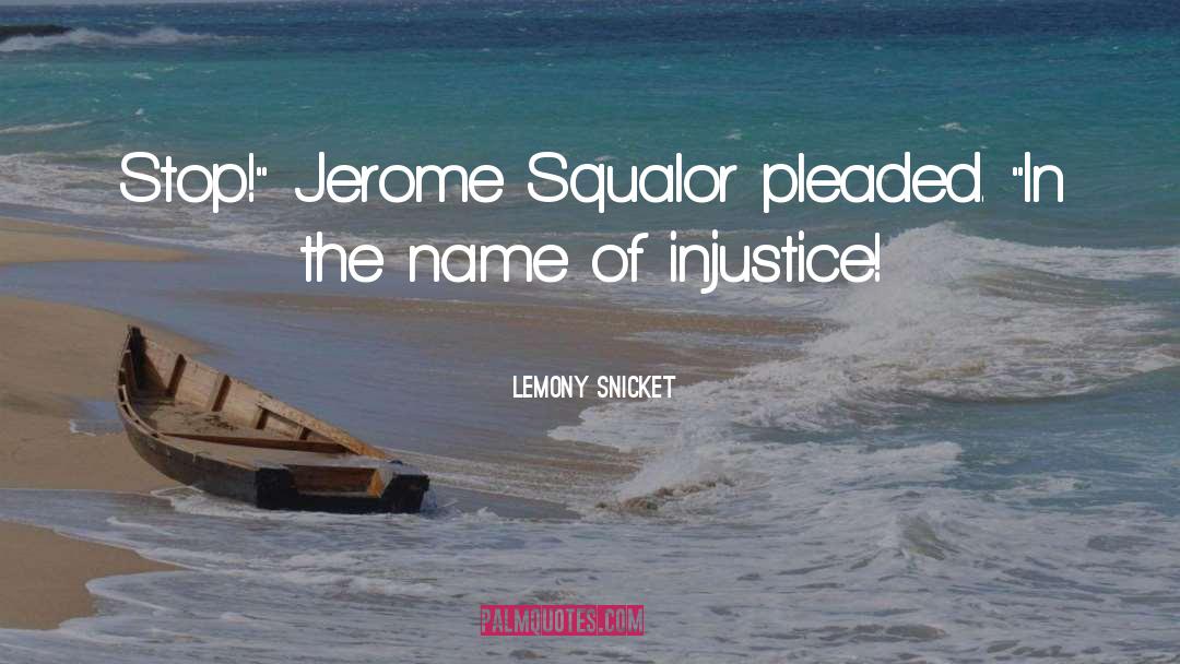 Judicial Injustice quotes by Lemony Snicket