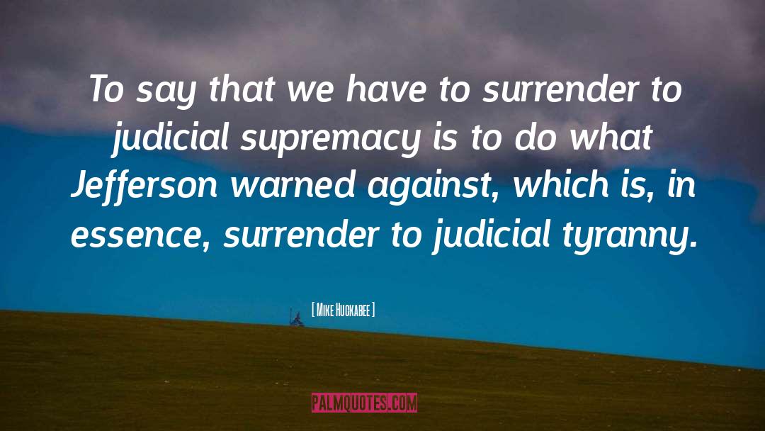 Judicial quotes by Mike Huckabee