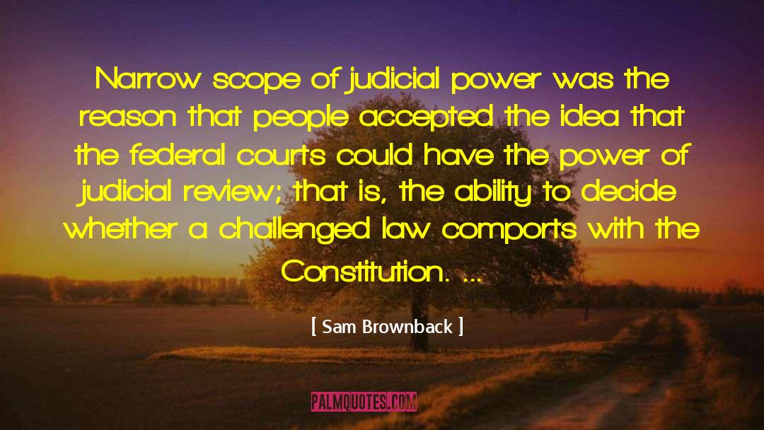 Judicial Review quotes by Sam Brownback