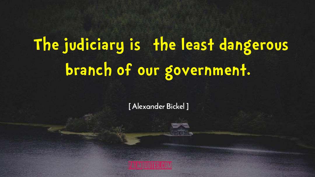 Judiciary quotes by Alexander Bickel