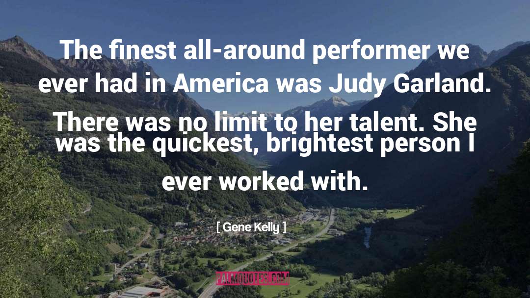Judy Garland quotes by Gene Kelly