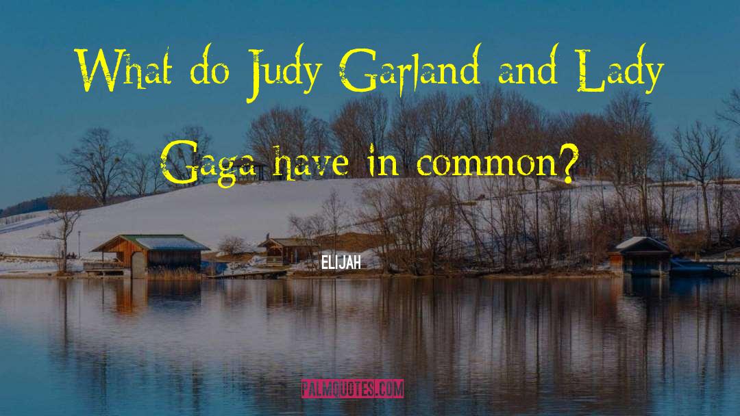 Judy Garland quotes by Elijah