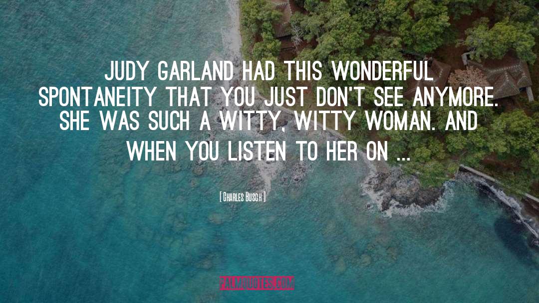 Judy Garland quotes by Charles Busch