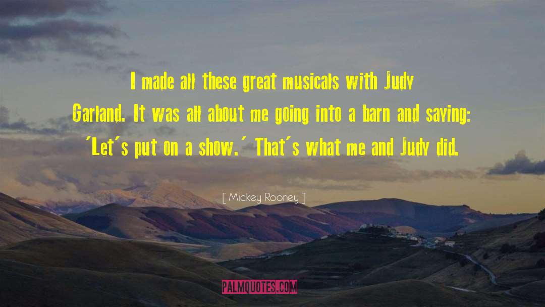 Judy Garland quotes by Mickey Rooney