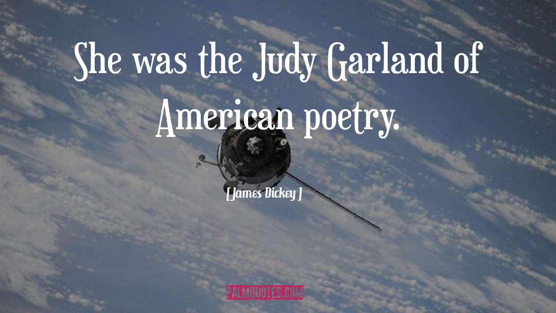 Judy Garland quotes by James Dickey