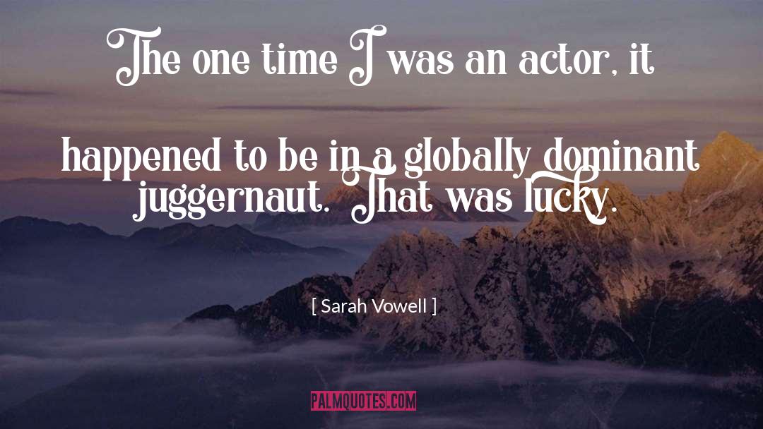 Juggernaut quotes by Sarah Vowell