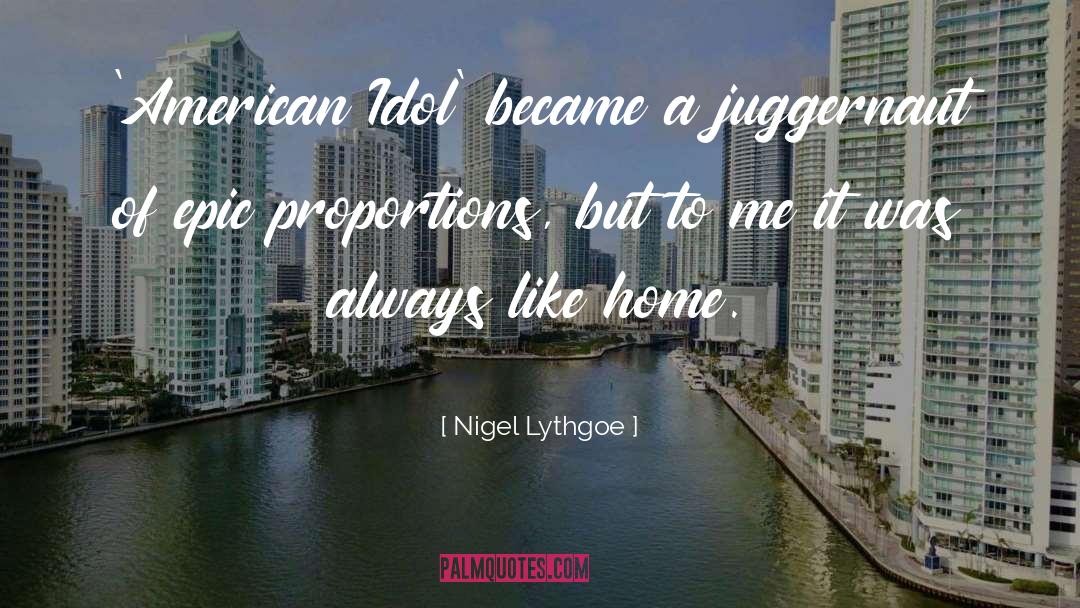 Juggernaut quotes by Nigel Lythgoe