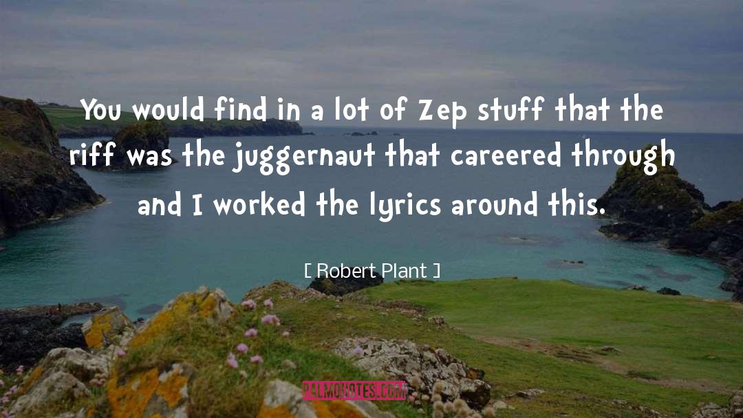 Juggernaut quotes by Robert Plant