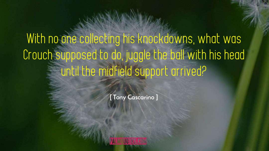 Juggle quotes by Tony Cascarino