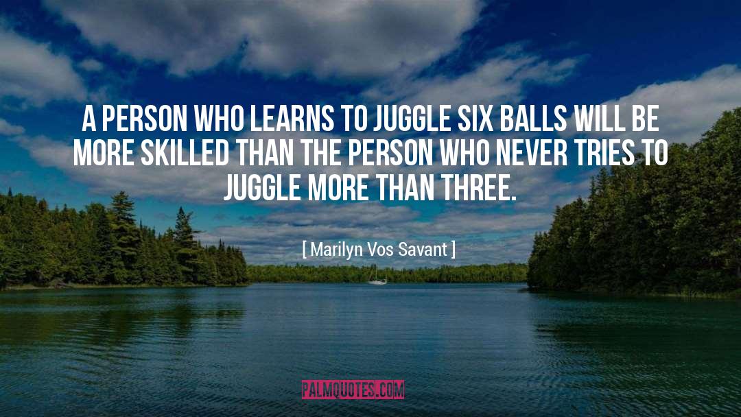 Juggle quotes by Marilyn Vos Savant