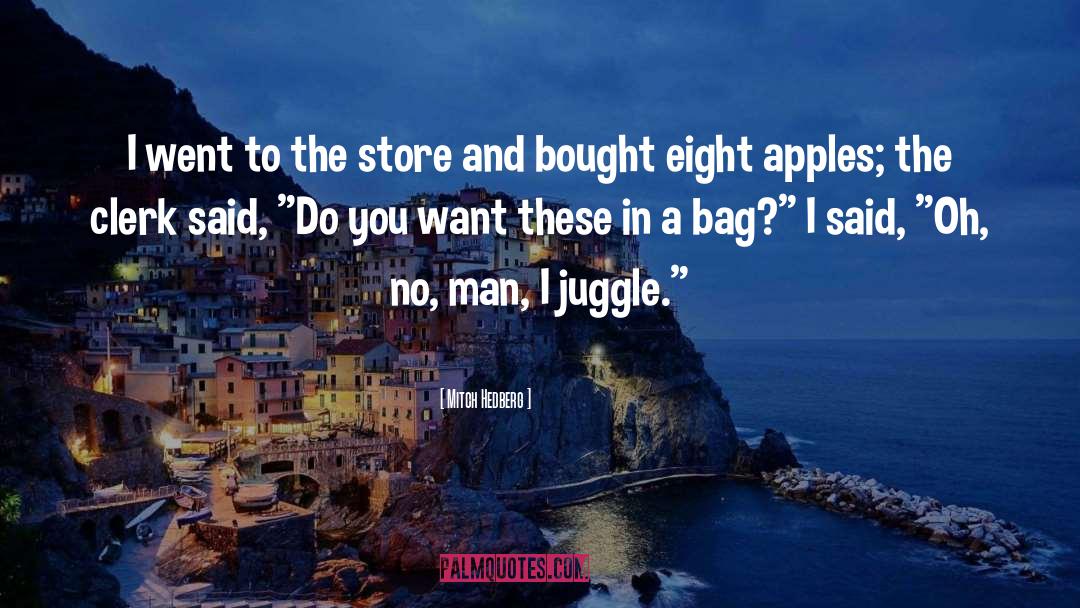 Juggle quotes by Mitch Hedberg