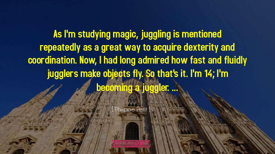Jugglers quotes by Philippe Petit