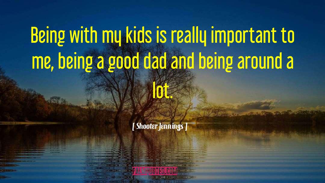 Juggling Kids quotes by Shooter Jennings