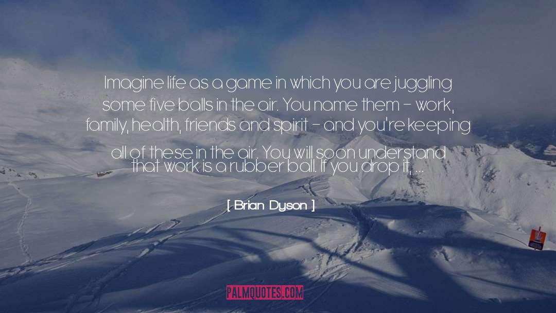 Juggling quotes by Brian Dyson