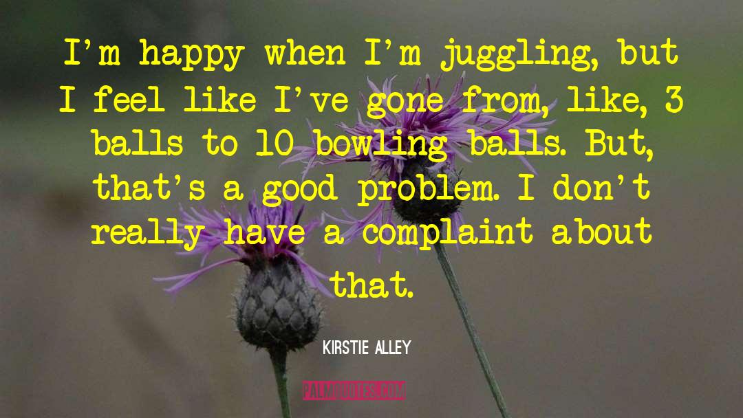 Juggling quotes by Kirstie Alley