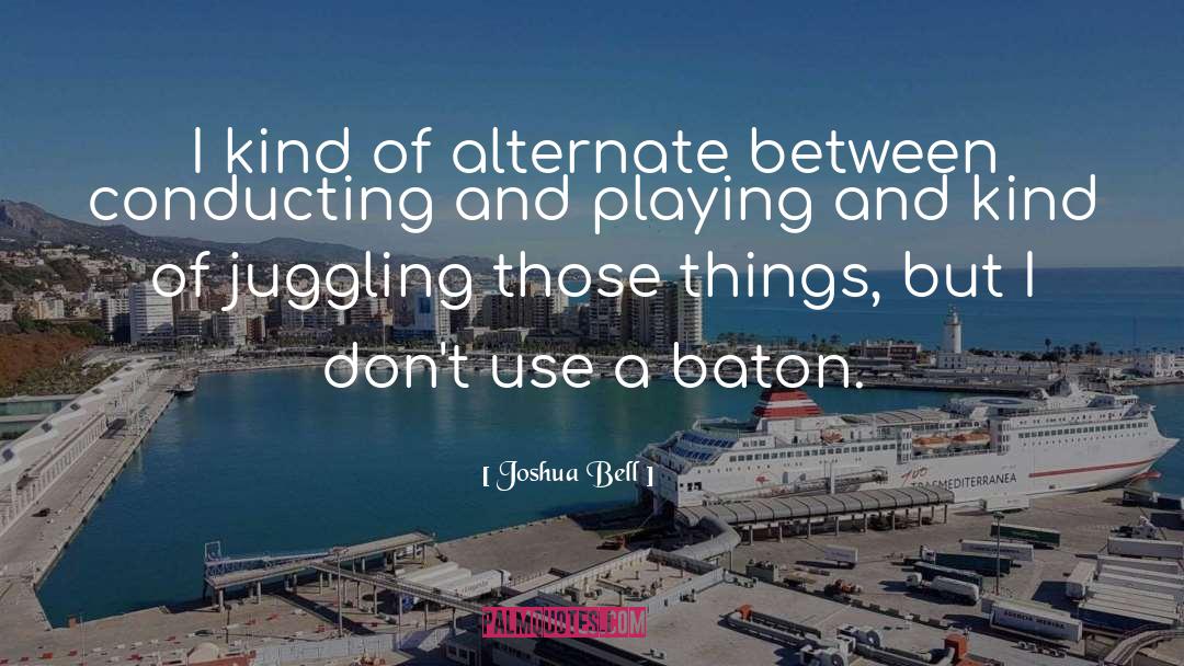 Juggling quotes by Joshua Bell