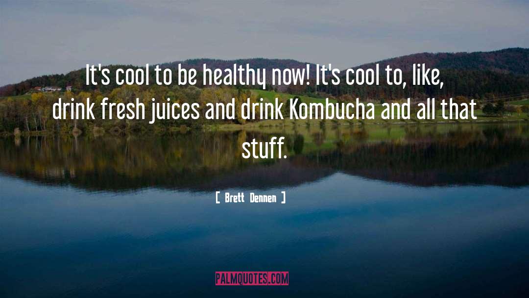 Juices quotes by Brett Dennen