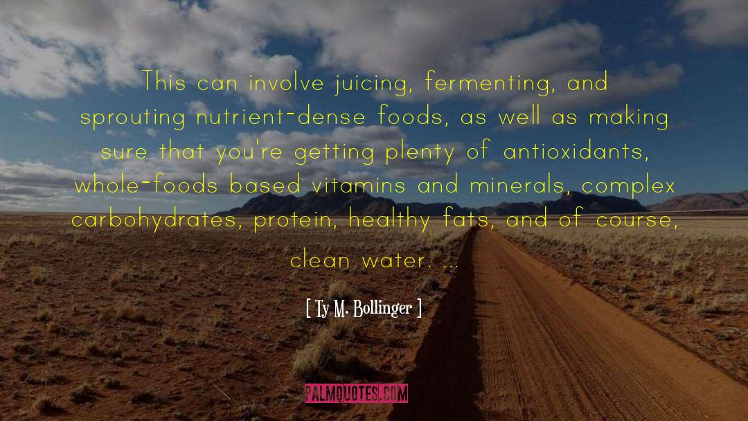 Juicing quotes by Ty M. Bollinger