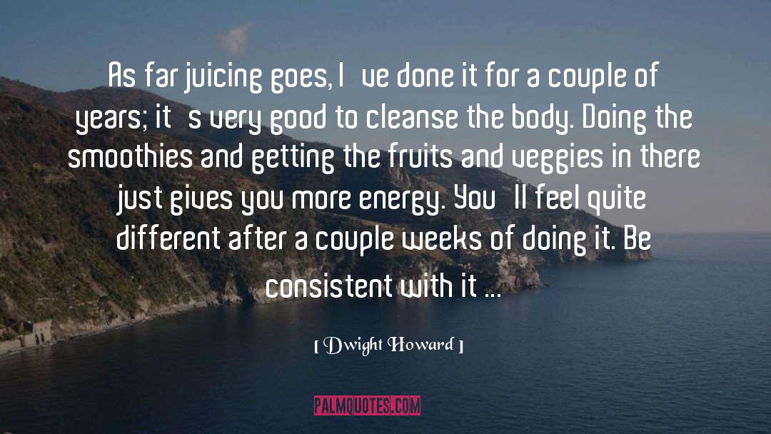 Juicing quotes by Dwight Howard