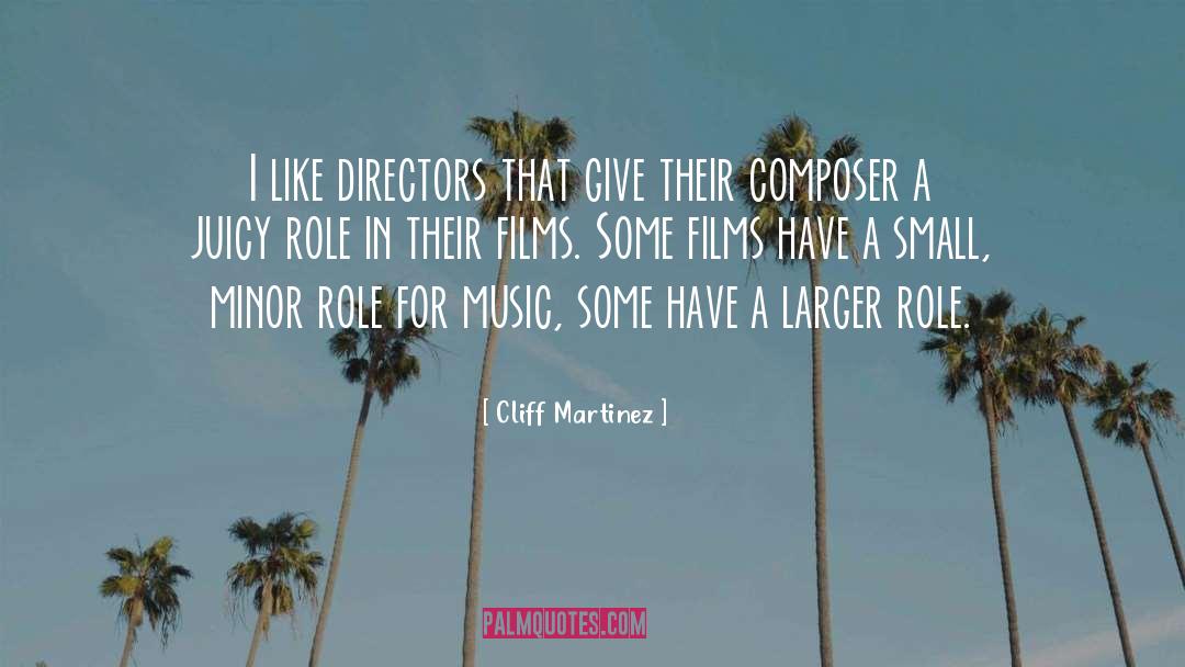 Juicy quotes by Cliff Martinez