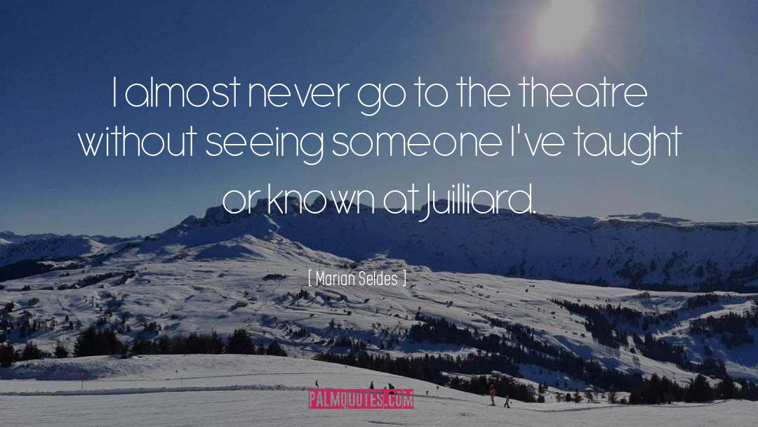Juilliard quotes by Marian Seldes