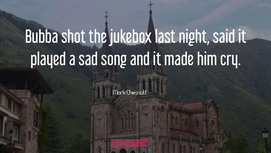 Jukebox quotes by Mark Chesnutt