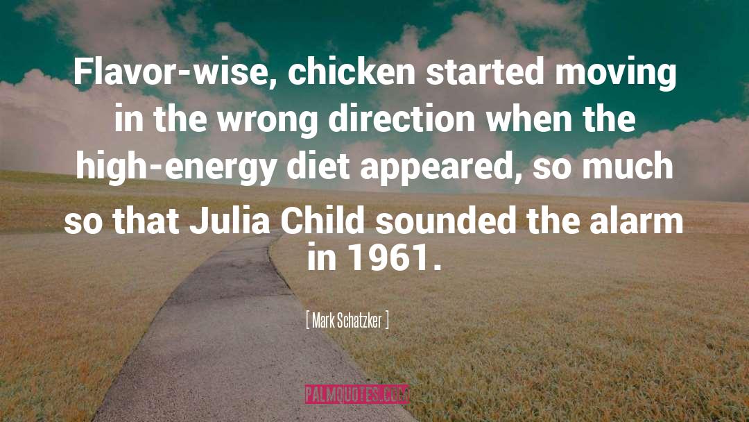 Julia Child quotes by Mark Schatzker