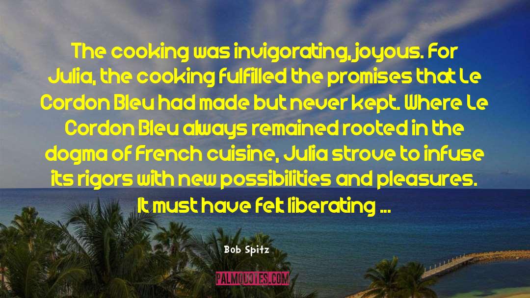 Julia Child quotes by Bob Spitz