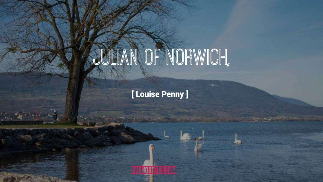 Julian Of Norwich quotes by Louise Penny