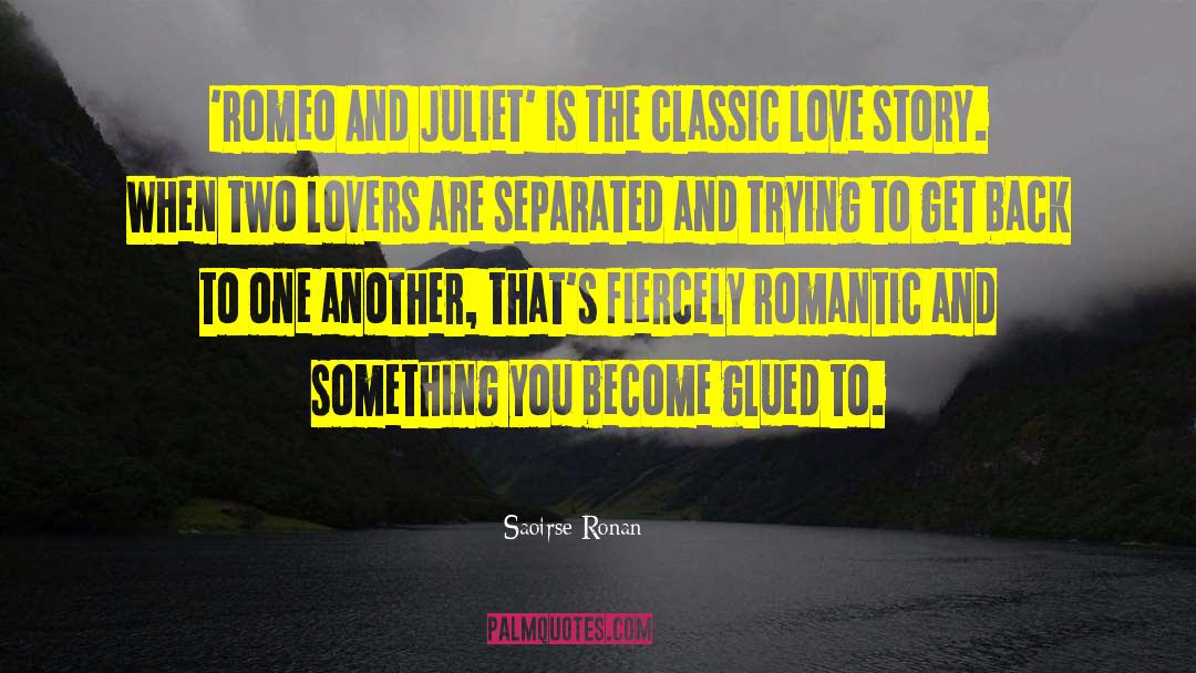 Juliet Capulet quotes by Saoirse Ronan