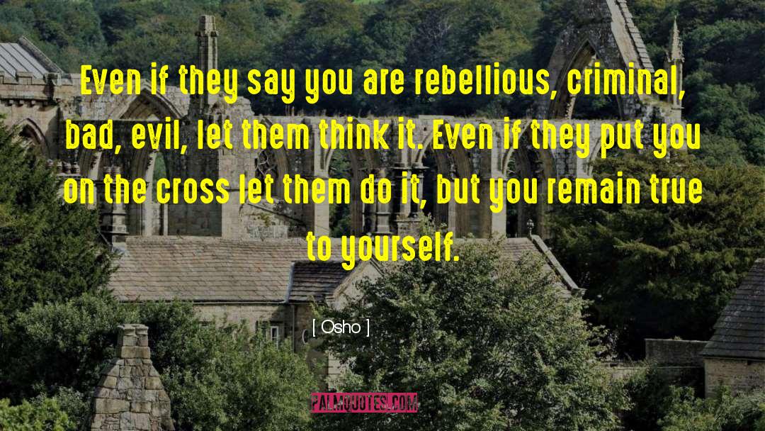 Juliet Rebellious quotes by Osho