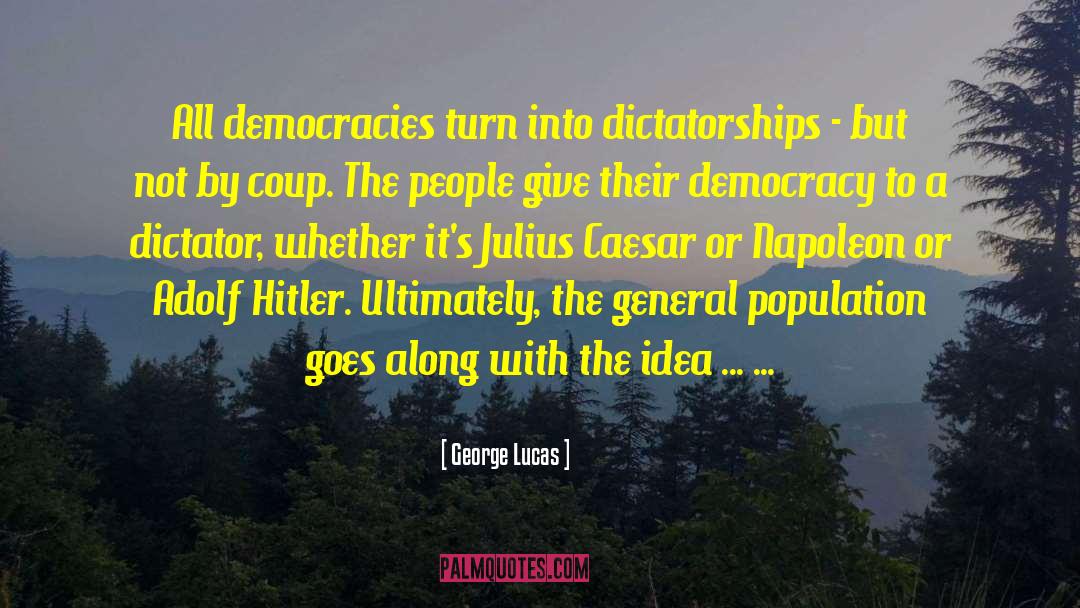 Julius Caesar Dictatorship After Marching Army Against Rome quotes by George Lucas