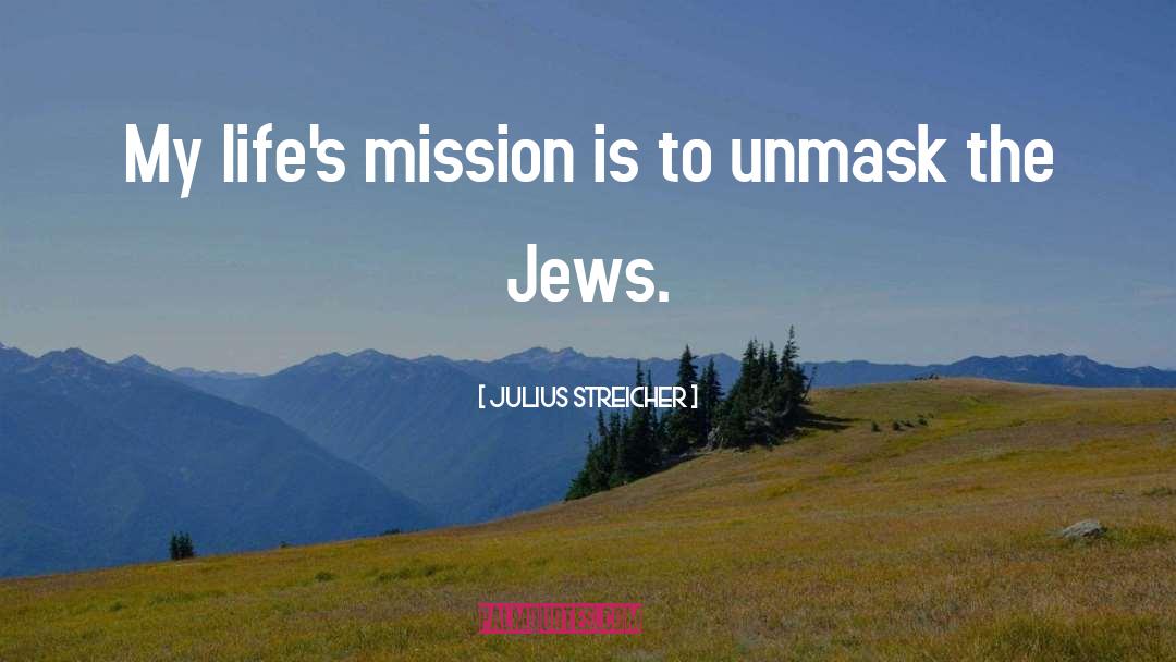 Julius quotes by Julius Streicher