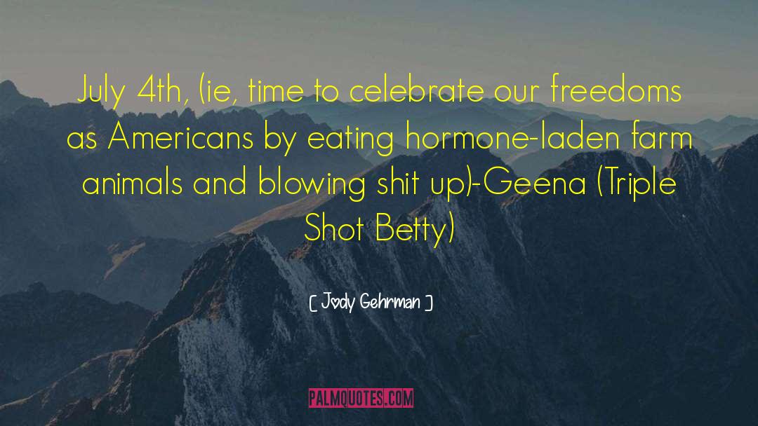 July 4th 1776 quotes by Jody Gehrman