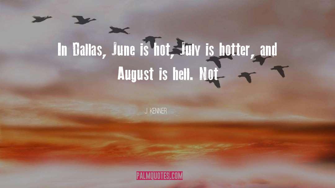 July August September quotes by J. Kenner