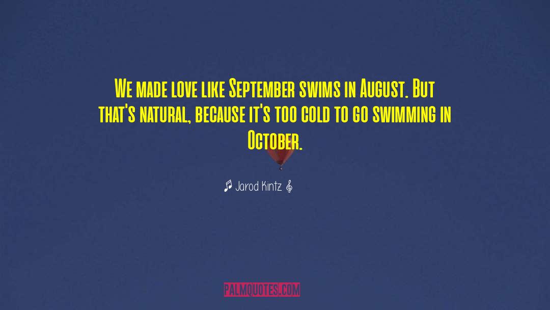July August September quotes by Jarod Kintz