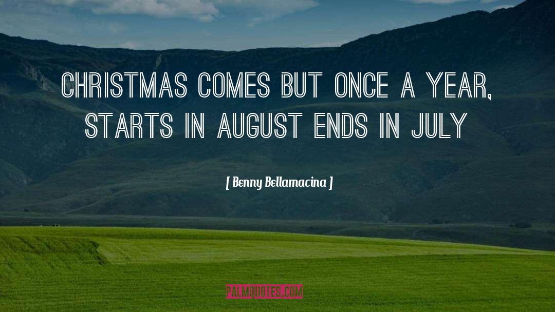 July August September quotes by Benny Bellamacina