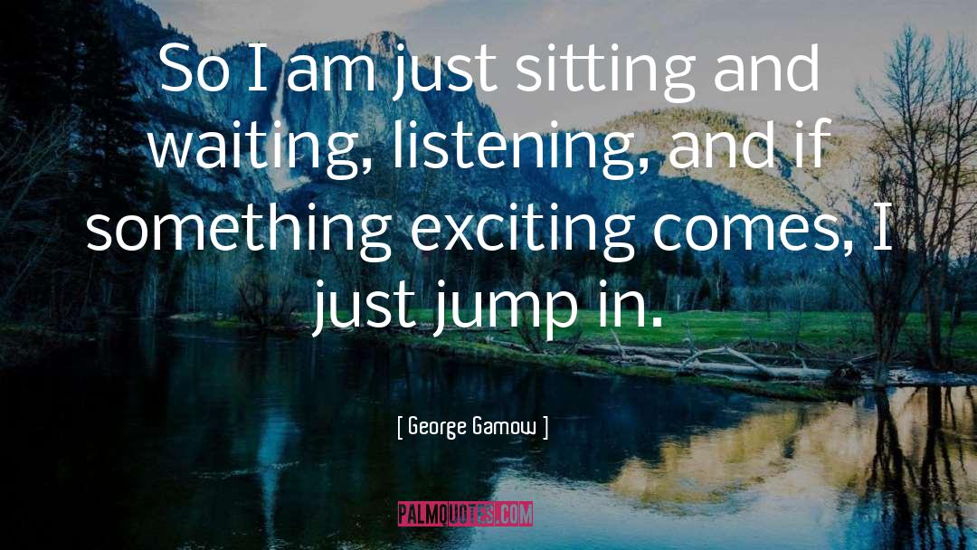 Jump In quotes by George Gamow