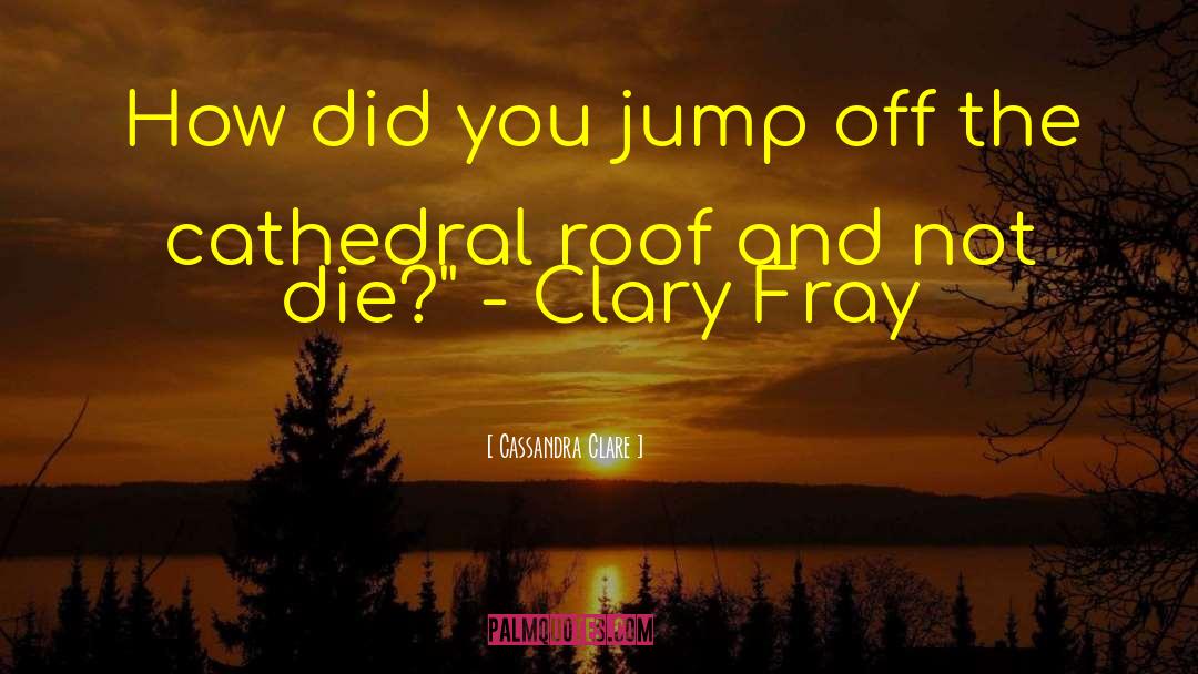 Jump Off quotes by Cassandra Clare