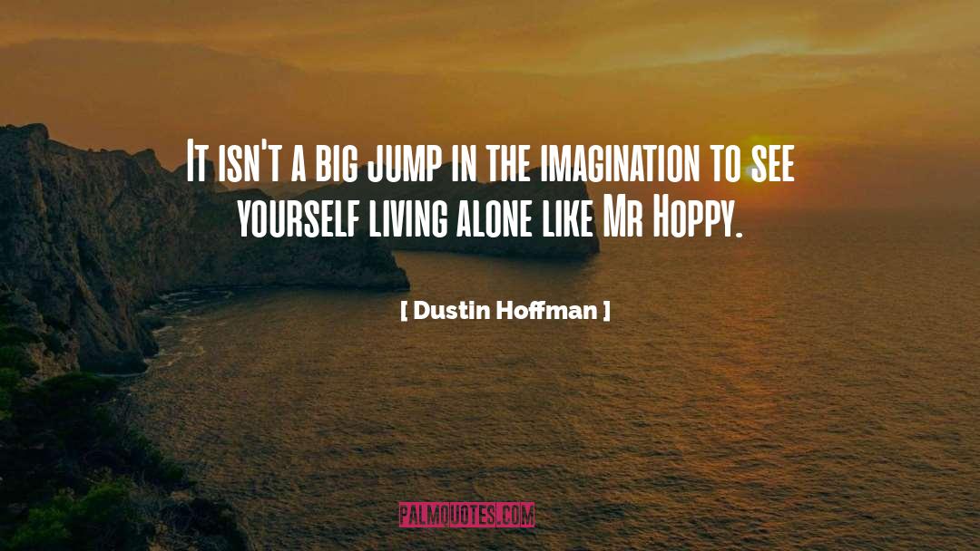 Jump quotes by Dustin Hoffman