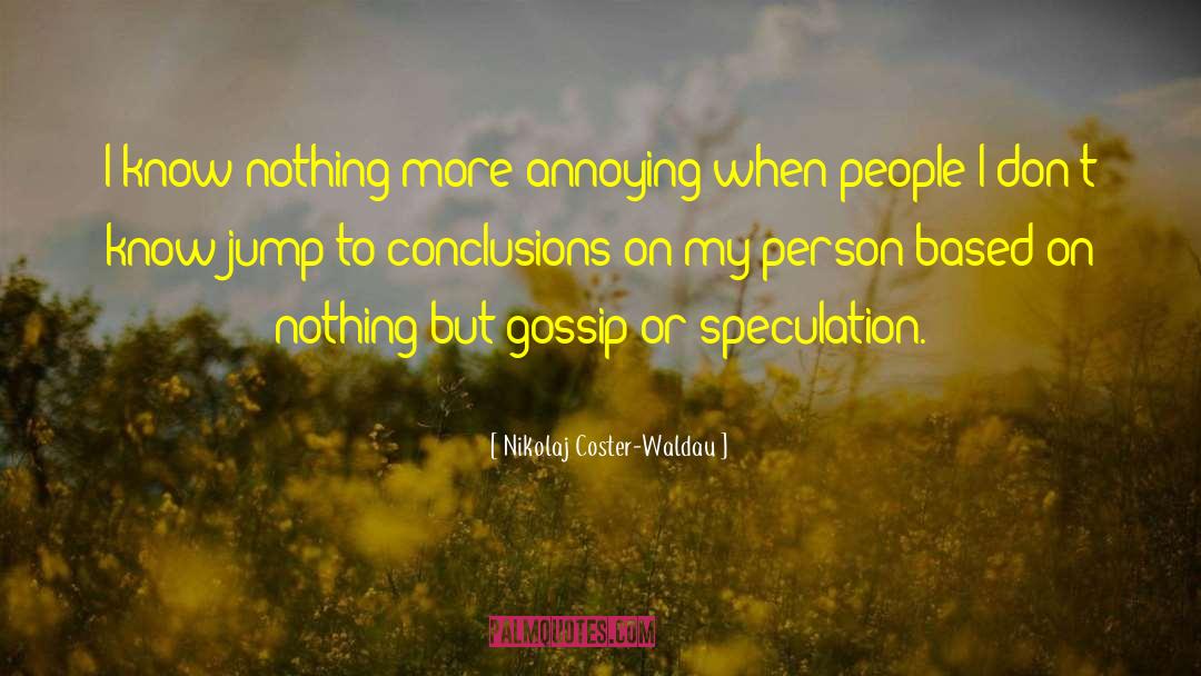 Jump To Conclusions quotes by Nikolaj Coster-Waldau