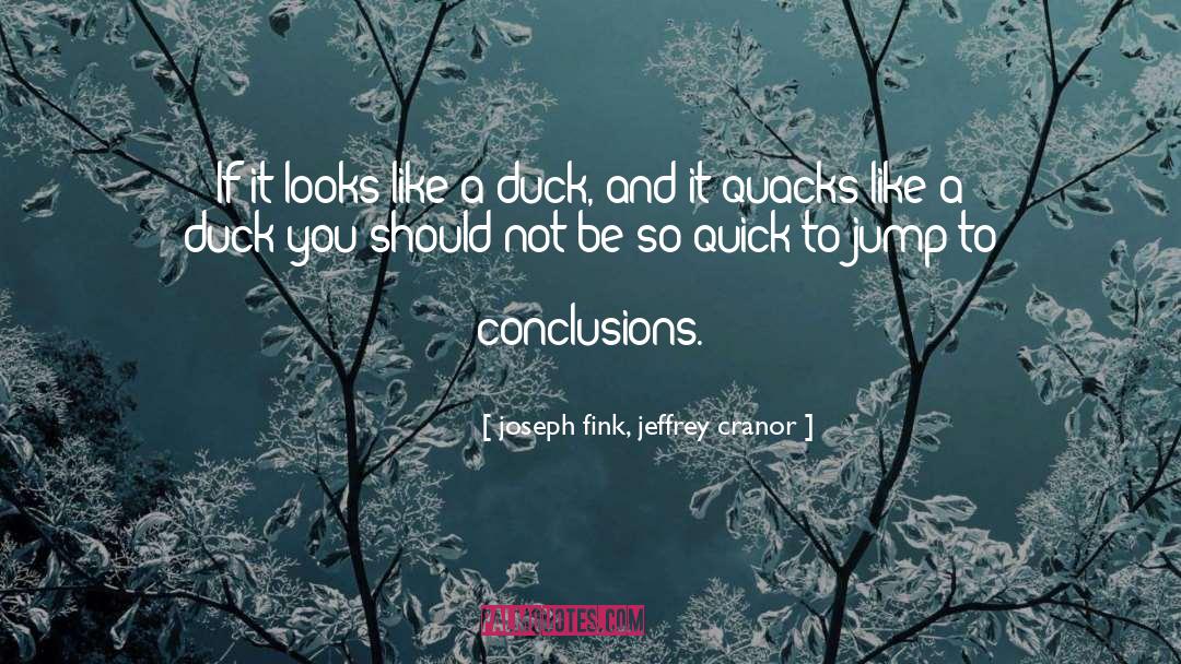 Jump To Conclusions quotes by Joseph Fink, Jeffrey Cranor