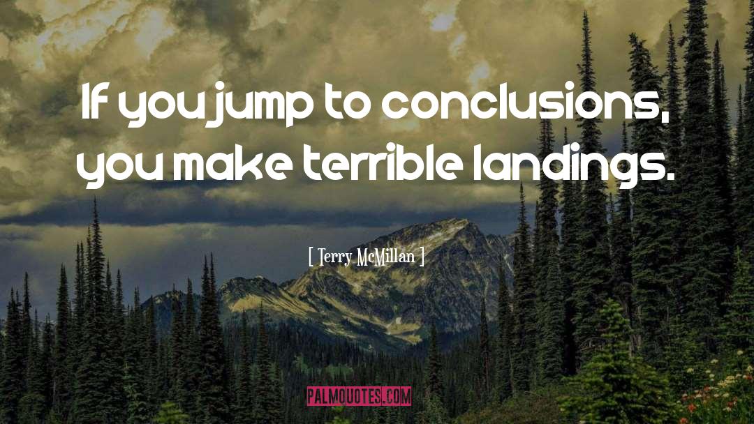 Jump To Conclusions quotes by Terry McMillan
