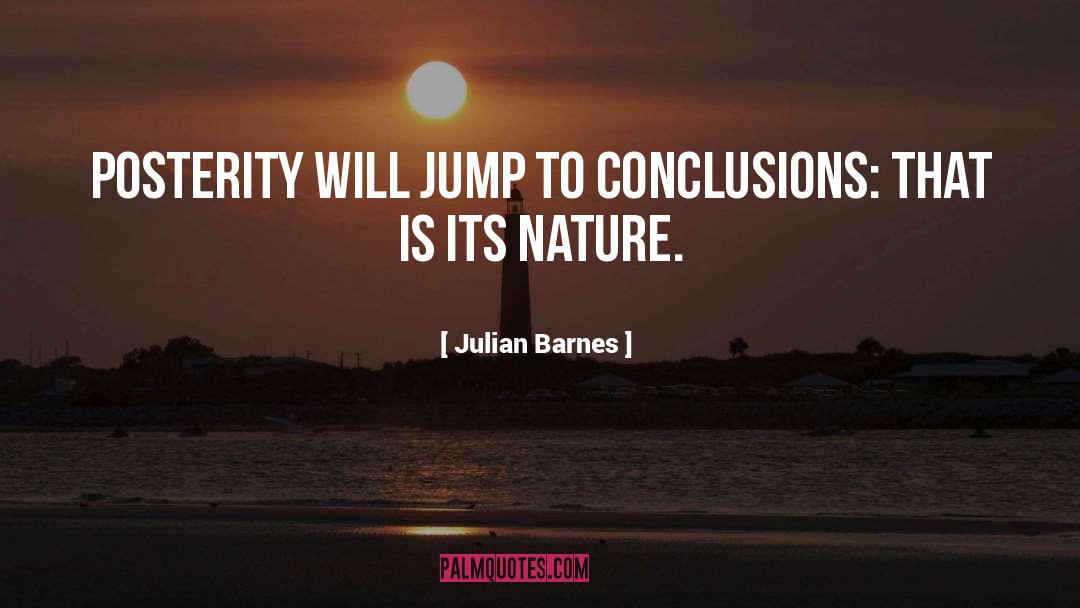 Jump To Conclusions quotes by Julian Barnes