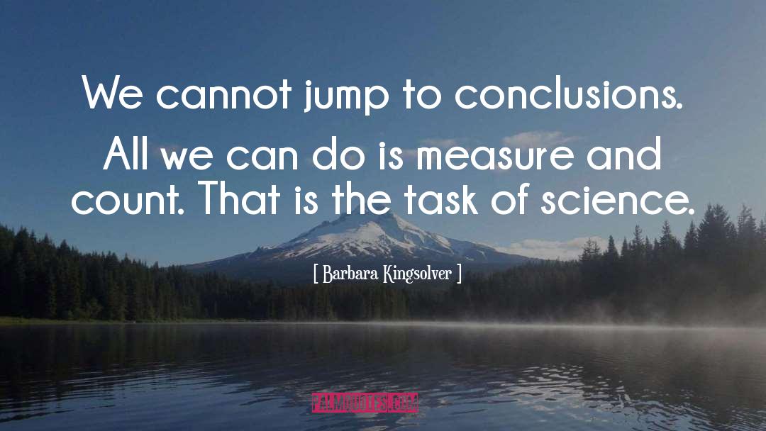 Jump To Conclusions quotes by Barbara Kingsolver